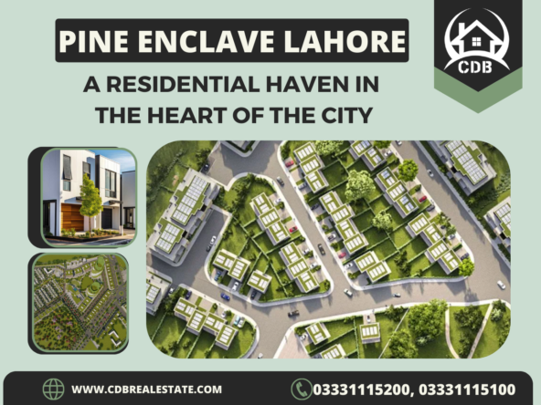 Pine Enclave Lahore: A Residential Haven in the Heart of the City