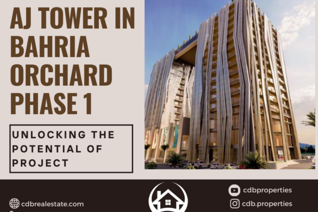 AJ Tower in Bahria Orchard Phase 1: Unlocking the Potential of Project