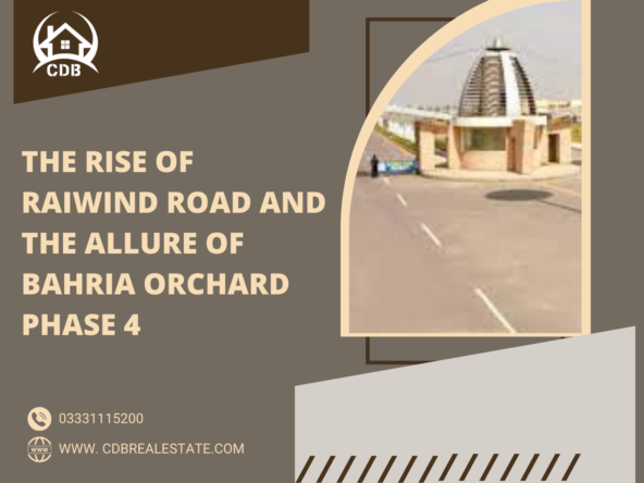 The Rise of Raiwind Road and the Allure of Bahria Orchard Phase 4