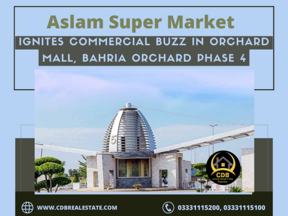 Aslam Super Market Ignites Commercial Buzz in Orchard Mall, Bahria Orchard Phase 4