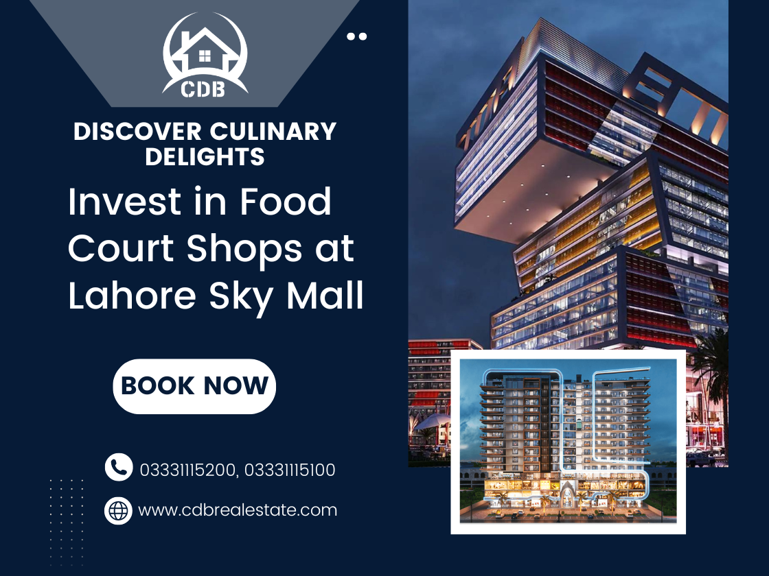 Discover Culinary Delights Invest in Food Court Shops at Lahore Sky Mall
