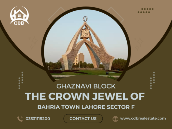 Ghaznavi Block: The Crown Jewel of Bahria Town Lahore Sector F