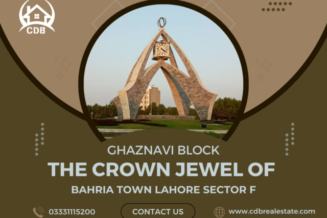 Ghaznavi Block: The Crown Jewel of Bahria Town Lahore Sector F