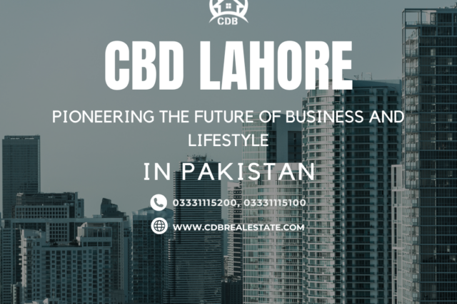 CBD Lahore Pioneering the Future of Business and Lifestyle in Pakistan