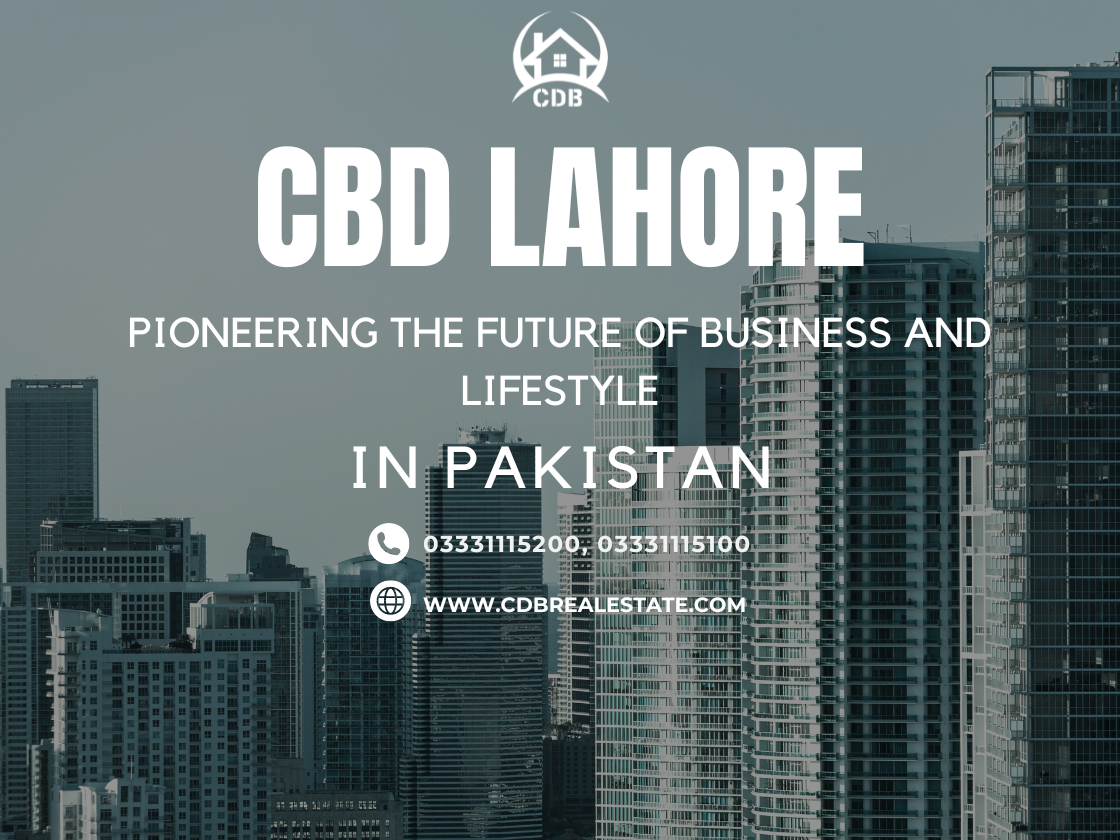 CBD Lahore Pioneering the Future of Business and Lifestyle in Pakistan