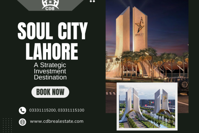 Soul City Lahore A Strategic Investment Destination