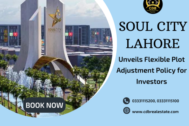 Soul City Lahore Unveils Flexible Plot Adjustment Policy for Investors