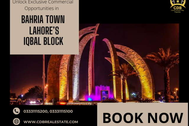 Unlock Exclusive Commercial Opportunities in Bahria Town Lahore’s Iqbal Block