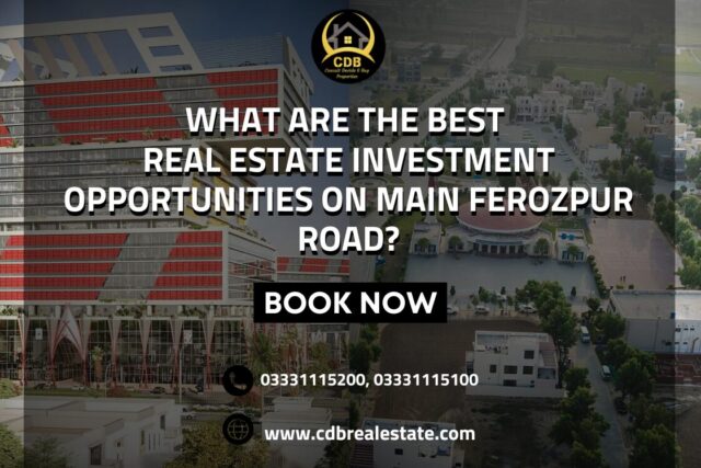 Best Real Estate Investment Opportunities on Main Ferozpur Road