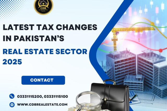 Latest Tax Changes in Pakistan’s Real Estate Sector 2025