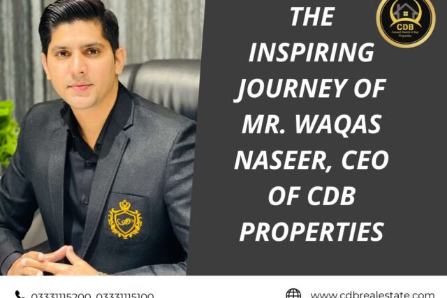 The Inspiring Journey of Mr. Waqas Naseer, CEO of CDB Properties