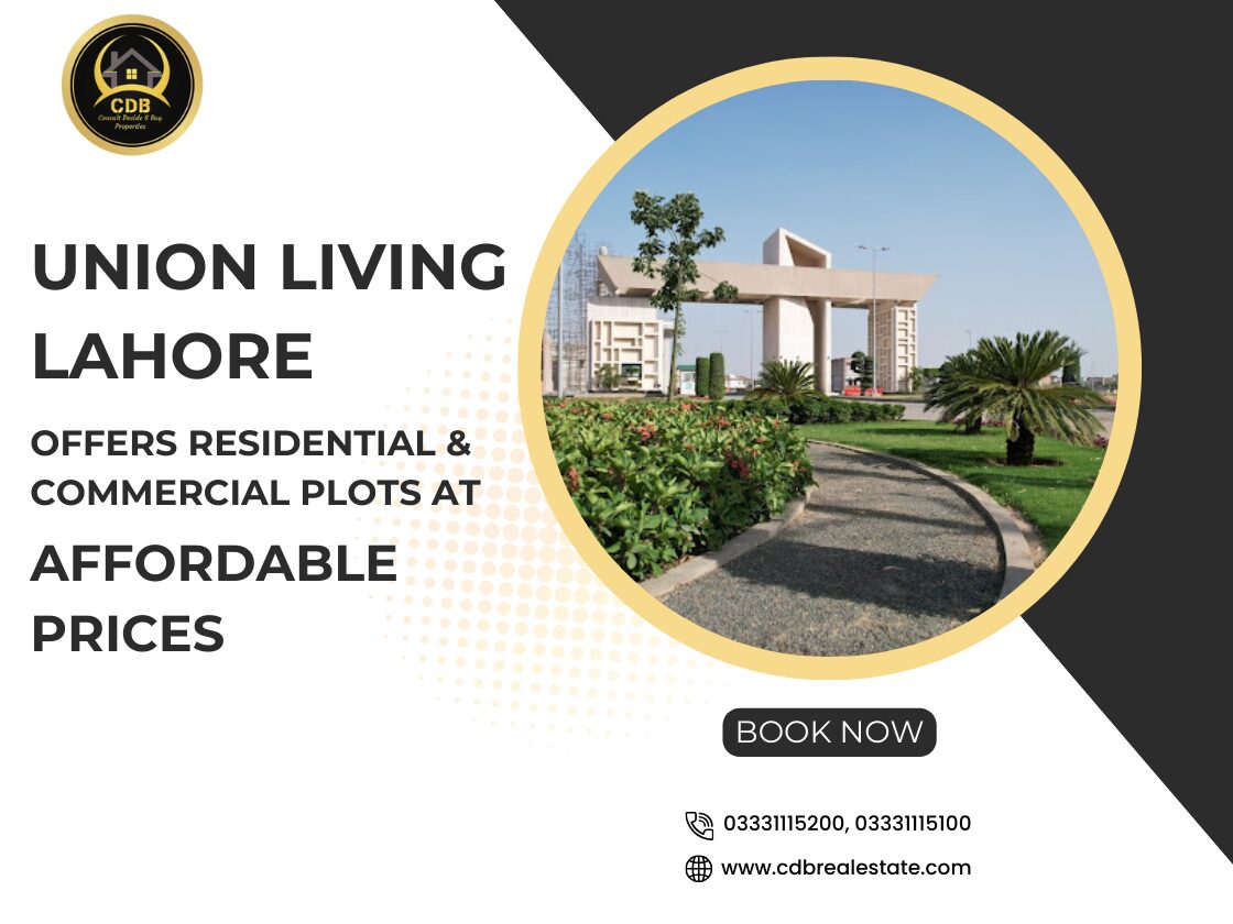 Union Living Lahore Offers Residential & Commercial Plots at Affordable Prices