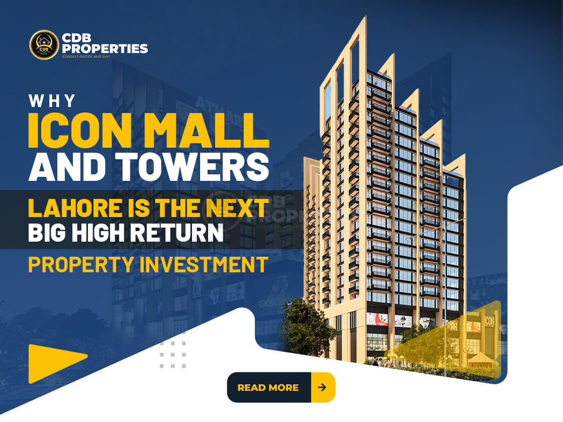 Why Icon Mall & Towers Lahore is the Next Big High Return Property Investment